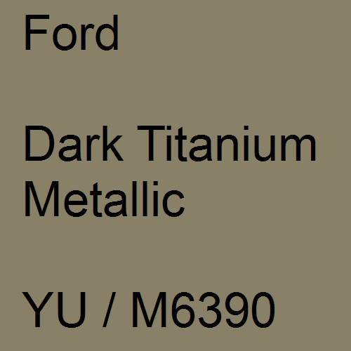 Ford, Dark Titanium Metallic, YU / M6390.